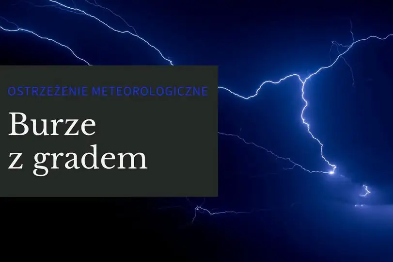 Ostrzeżenie 2. stopnia: nocą burze z gradem i silnym wiatrem